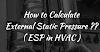 How to Calculate External Static pressure in HVAC - Esp in HVAC with worked example