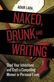 Book Review: Naked, Drunk, and Writing