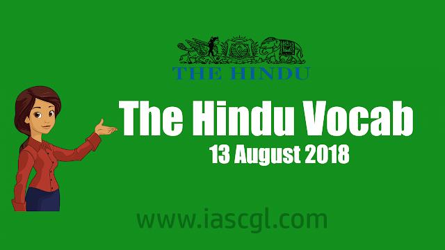 The Hindu Vocab 13 August 2018