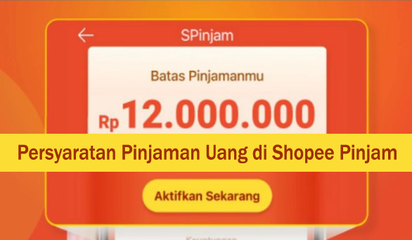 Mengenali Persyaratan Pinjaman Uang di Shopee Pinjam yang Aman dan Mudah