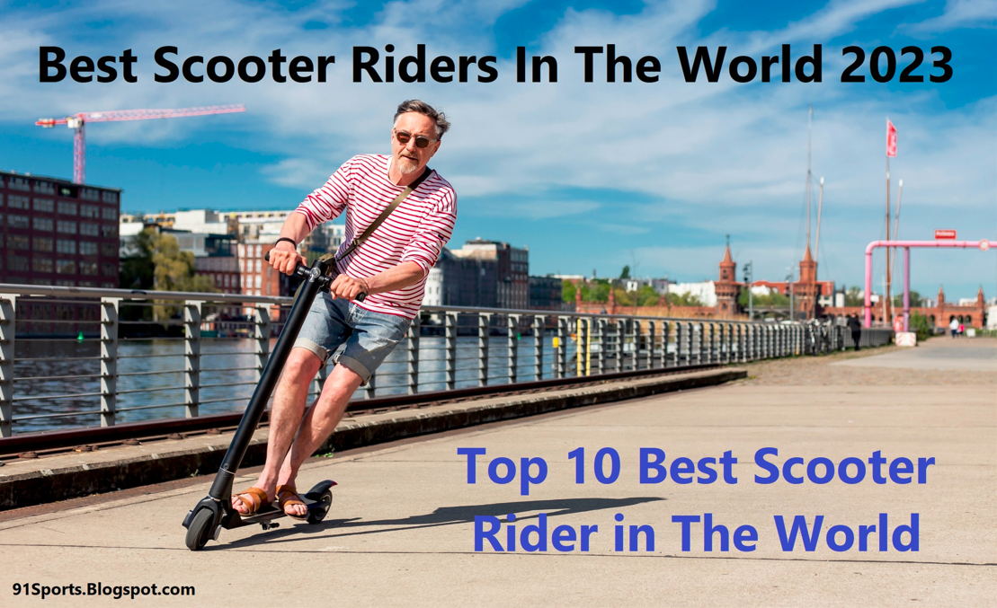 Best Scooter Riders In The World 2023
