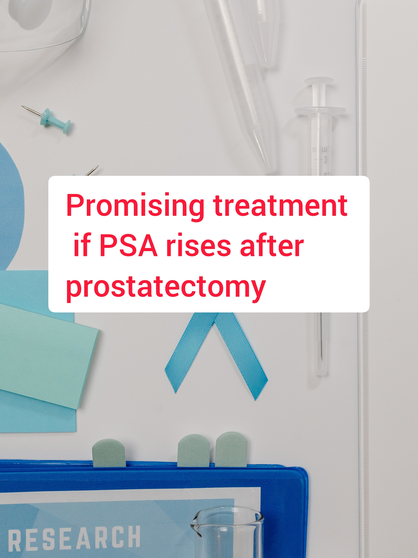 Promising treatment if PSA increases after prostatectomy