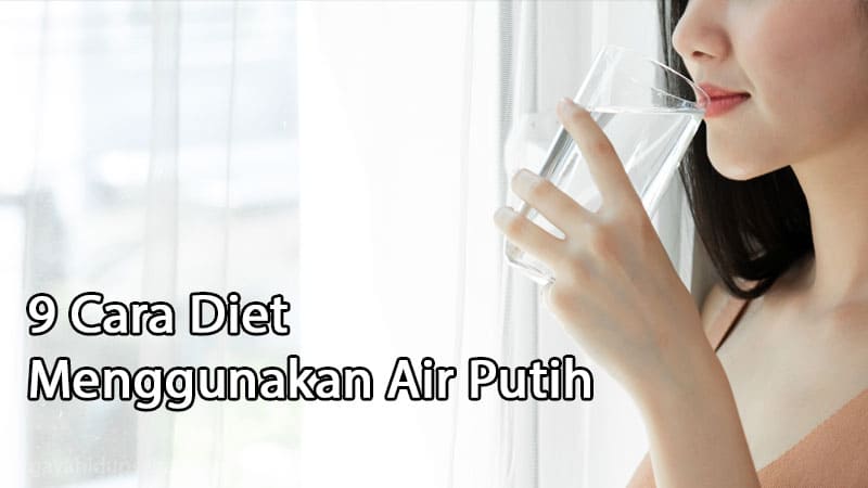 9 Cara Diet Menggunakan Air Putih