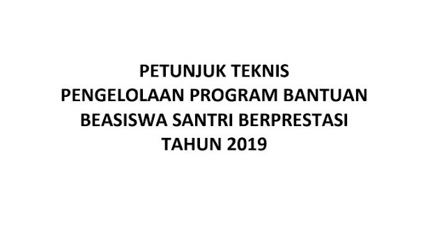 Petunjuk Teknis Program Beasiswa Santri Berprestasi Tahun 2019