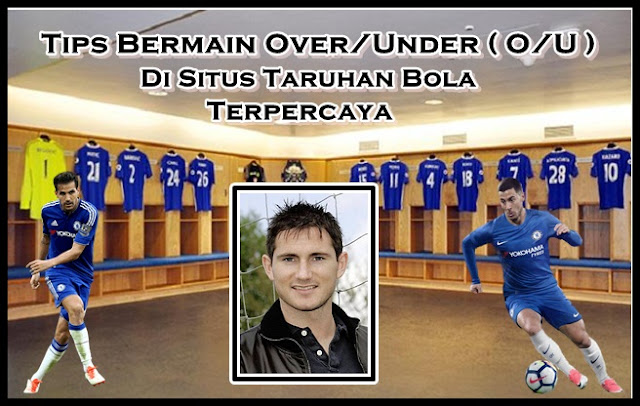 Tips Bermain Over / Under Di Situs Taruhan Bola Terpercaya