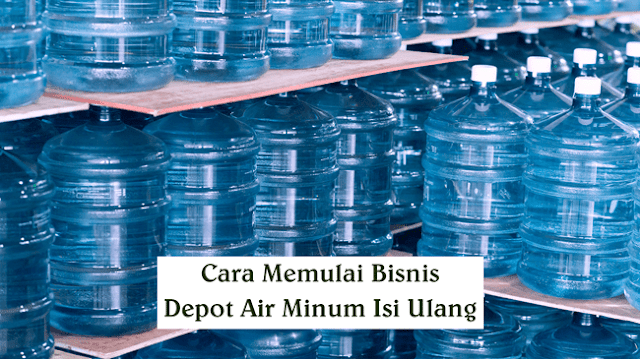 Cara Memulai Bisnis Depot Air Minum Isi Ulang