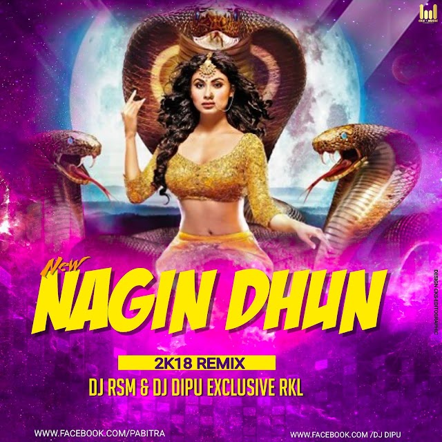 NEW NAGIN DHUN 2018( REMIX)DJ RSM & DJ DIPU EXCLUSIVE RKL 