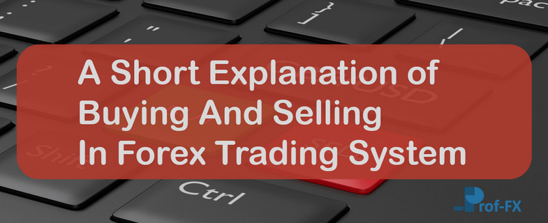 Explanation Of Buying And Selling In Forex