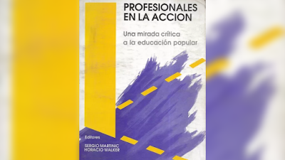 Profesionales en acción. Una mirada crítica a la educación popular - Sergio Martinic  y Horacio Walker [PDF]