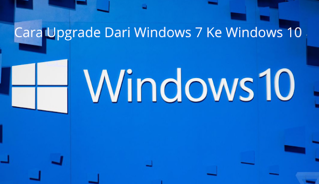 Cara Upgrade Dari Windows 7 Ke Windows 10 Secara Gratis