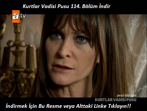 Kurtlar Vadisi 114. Bölüm Tek Link İndir