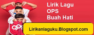 Lirik Lagu OPS - Buah Hati