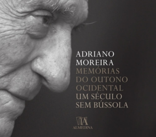 Prof.Dr. Adriano Moreira, Memórias do Outono Ocidental: Um Século sem Bússola Prof.Dr. Adriano Moreira, Memórias do Outono Ocidental: Um Século sem Bússola
