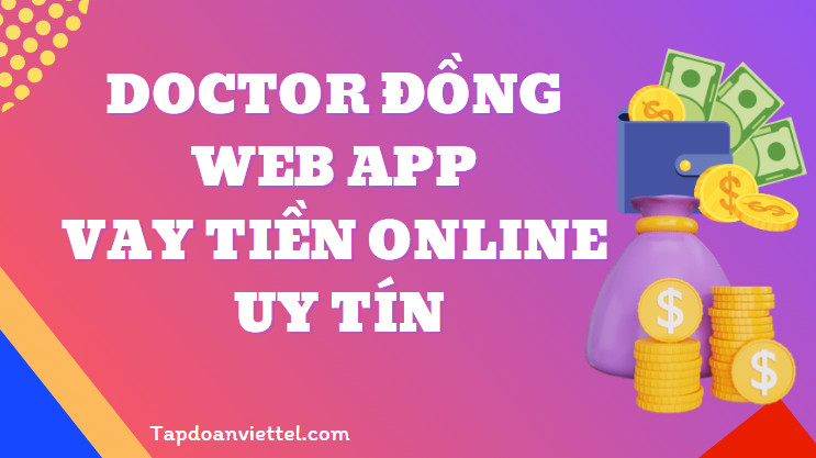 Doctor Đồng Web App vay tiền online Uy tín