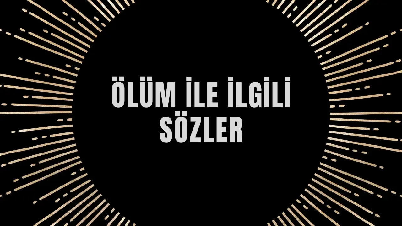 Ölüm İle İlgili Sözler