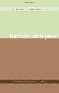 The Essential Baby Organizer: Birth to One Year