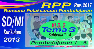 RPP - RENCANA PELAKSANAAN PEMBELAJARAN KURIKULUM 2013 REVISI BARU SD/MI KELAS 2 TEMA 3 SEMESTER 1