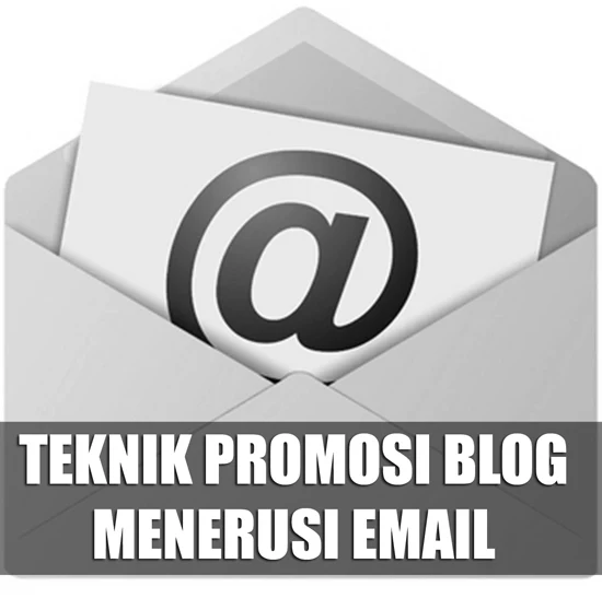 Teknik Promosi Blog Menerusi Email - Panduan Blogger