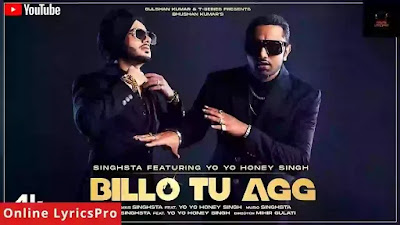 Billo Tu Agg Lyrics Singhsta & Yo Yo Honey Singh
