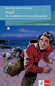 Yusuf: Un clandestino en busca del paraiso. Spanische Lektüre für das 3. und 4. Lernjahr (Historias que palpitan)