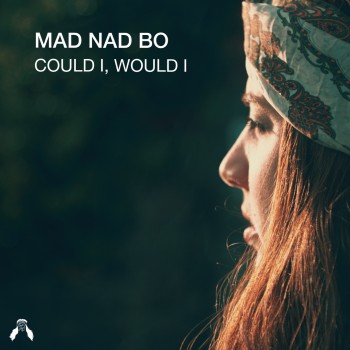 Mad Nad Bo aquece nossos corações em faixa sobre relacionamento "Could I, Would I"