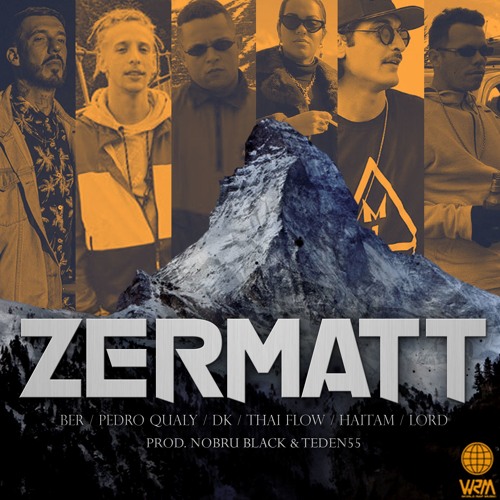 Zermatt - WRM, Ber, Pedro Qualy, ADL, Thai Flow e Haitam