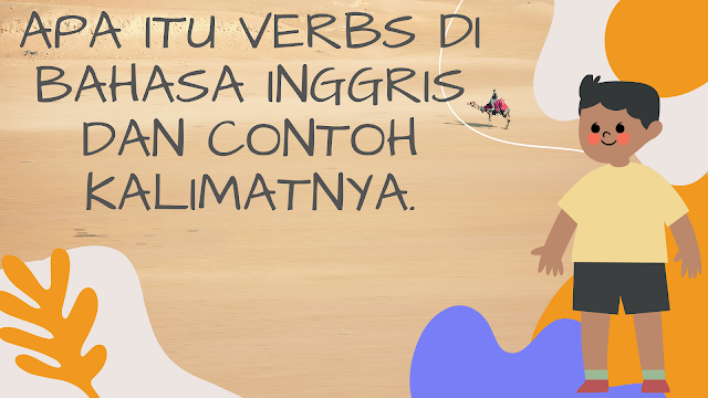 Apa itu VERBS di bahasa Inggris dan contoh kalimatnya.