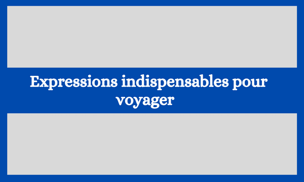 Expressions indispensables pour voyager