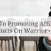 5 Steps To Promoting Affiliate Products On Warrior Plus!