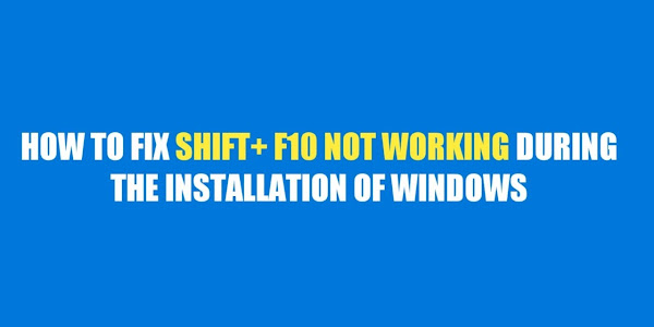 Fix Shift + F10 Not Working to Open Command Prompt while Installing Windows |  Open Command Prompt  