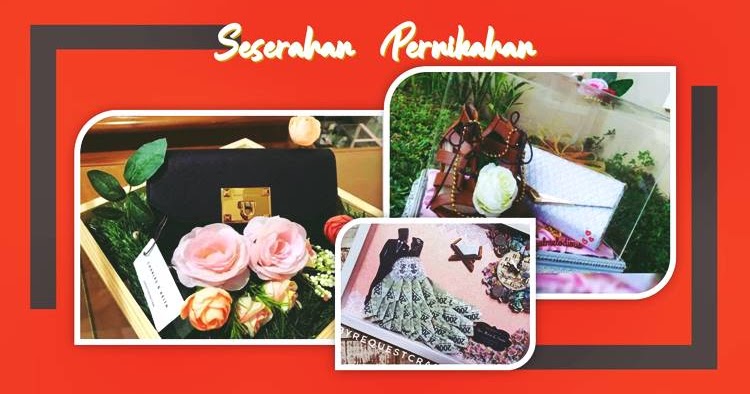 Ide Seserahan Pernikahan Terbaik dari Sederhana hingga ...