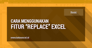 Cara Menggunakan Fitur FIND dan REPLACE Excel (Bagian 2)