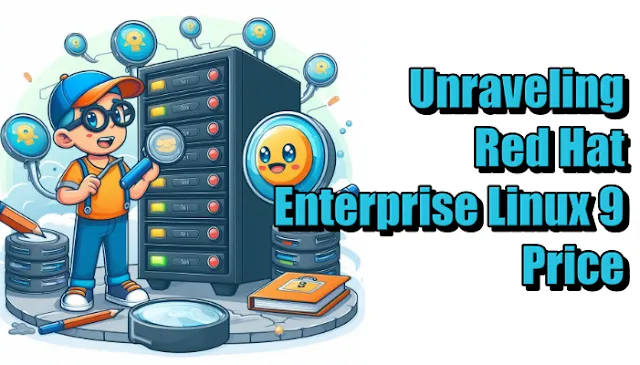 Unraveling Red Hat Enterprise Linux 9 Price