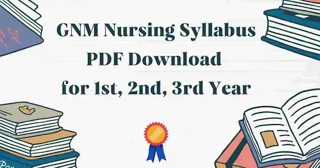 GNM Nursing Syllabus PDF Download 2024 for 1st, 2nd, 3rd Year