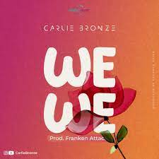 AUDIO: Carlie Bronze  - Wewe  - Download Mp3 