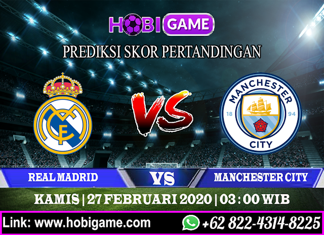 PREDIKSI REAL MADRID VS MANCHESTER CITY 27 FEBRUARI 2020