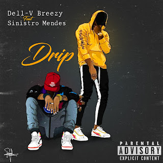 Dell-V Breezy feat Sinistro Mendes — Drip [Hip-Hop][DOWNLOAD].MP3