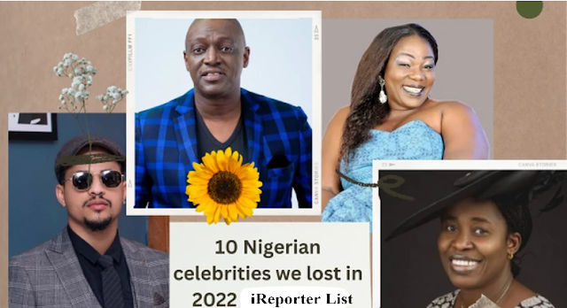 10 Nigerian celebrities we lost in 2022 [iReporter List]