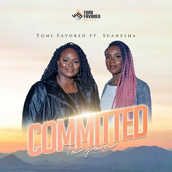 Tomi Favored Ft. Suanesha - Committed To You Lyrics