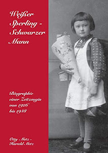 Weißer Sperling - Schwarzer Mann: Biographie einer Zeitzeugin von 1926 bis 1948