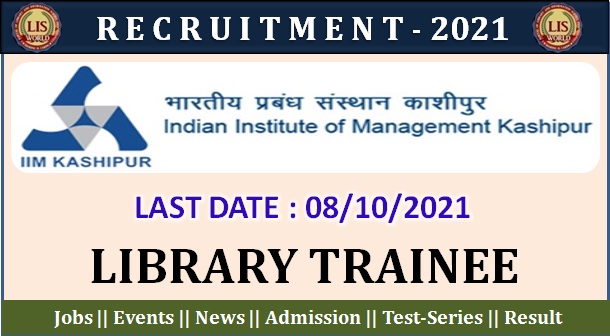  Recruitment For Library Trainee (02 Posts) At Indian Institute Of Management, Kashipur, Last Date : 08/10/2021 