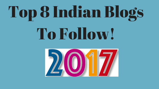 TOP 8 INDIAN BLOGGERS TO FOLLOW AND LEARN FROM!