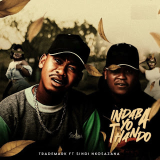 (Afro Music) Indaba Yo Thando feat. Sindi Nkosazana - Trademark (2023) 