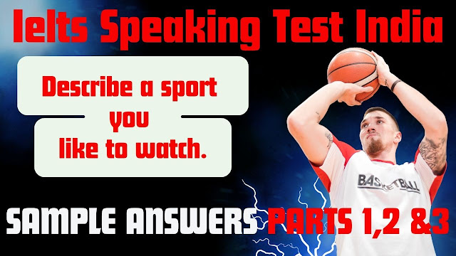 IELTS Speaking Test Samples with Answers 2023 (INDIA) Cue Card: Describe a sport you like to watch.