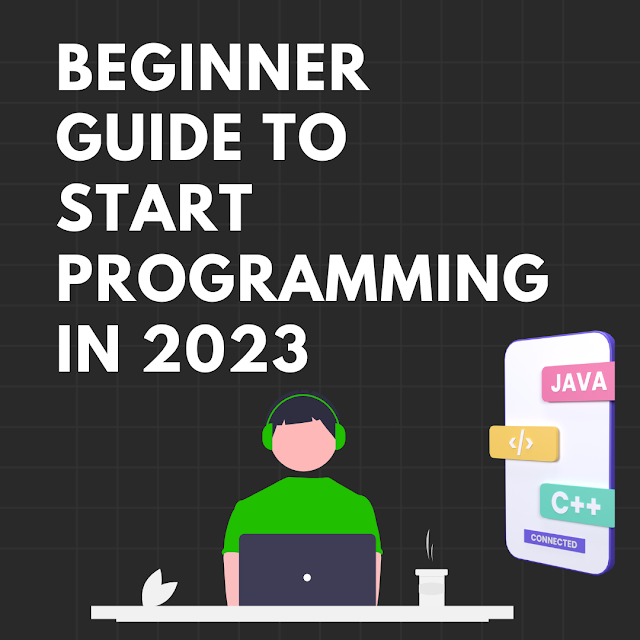 Beginner Guide To Start Programming In 2023