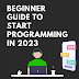 Beginner Guide To Start Programming In 2023