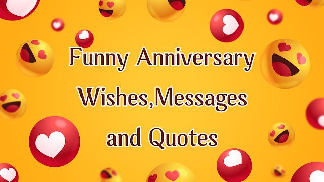 Funny Anniversary Wishes,Messages and Quotes