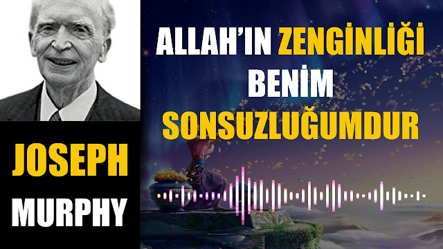 Allah'ın Zenginliği Benim Sonsuzluğumdur / Joseph Murphy 2023 - 03