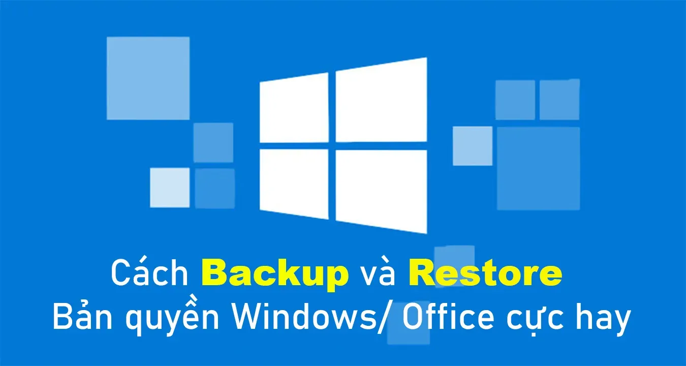 Cách Backup và Restore bản quyền Windows/ Office cực hay 