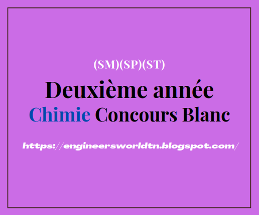 Chimie Concours Blanc Deuxième année cycle préparatoire aux études d'ingénieur, Chimie organique et inorganique Concours Blanc National prepa CPGE